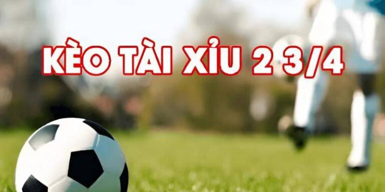 Cách Chơi Kèo Tài Xỉu 2 3/4 Thắng Trọn Nhà Cái