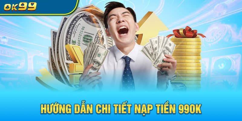 Nap Tien 99OK – Huong Dan Chi Tiet Nhanh Chong